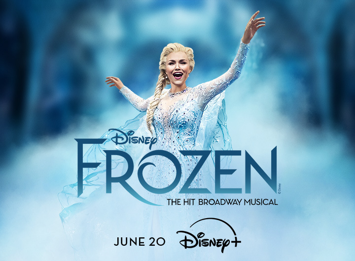Disney FROZEN | The Hit Broadway Musical - Streaming on Disney+ June 20